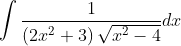 \int \frac{1}{\left(2 x^{2}+3\right) \sqrt{x^{2}-4}} d x