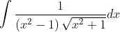\int \frac{1}{\left(x^{2}-1\right) \sqrt{x^{2}+1}} d x