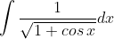 \int \frac{1}{\sqrt{1+cos\: x}}dx