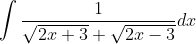 \int \frac{1}{\sqrt{2 x+3}+\sqrt{2 x-3}} d x