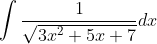 \int \frac{1}{\sqrt{3x^{2}+5x+7}}dx