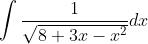 \int \frac{1}{\sqrt{8+3x-x^{2}}}dx