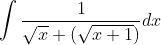 \int \frac{1}{\sqrt{x}+(\sqrt{x+1})} d x