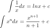 \int \frac{1}{x}{dx}=ln x+c\\ \\ \int x^{n}dx=\frac{x^{n+1}}{n+1}+c