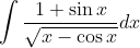 \int \frac{1+\sin x}{\sqrt{x-\cos x}} d x