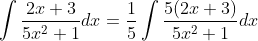 \int \frac{2x+3}{5x^2+1}dx = \frac{1}{5}\int \frac{5(2x+3)}{5x^2+1}dx
