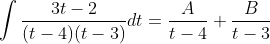 \int \frac{3 t-2}{(t-4)(t-3)} d t=\frac{A}{t-4}+\frac{B}{t-3}