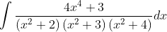 \int \frac{4 x^{4}+3}{\left(x^{2}+2\right)\left(x^{2}+3\right)\left(x^{2}+4\right)} d x