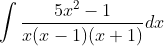 \int \frac{5 x^{2}-1}{x(x-1)(x+1)} d x