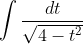 \int \frac{d t}{\sqrt{4-t^{2}}}