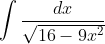 \int \frac{d x}{\sqrt{16-9 x^{2}}}
