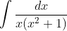 \int \frac{dx}{x ( x ^2+1)}