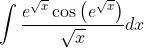 \int \frac{e^{\sqrt{x}} \cos \left(e^{\sqrt{x}}\right)}{\sqrt{x}} d x