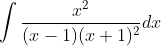 \int \frac{x^{2}}{(x-1)(x+1)^{2}} d x \\