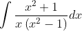 \int \frac{x^{2}+1}{x\left(x^{2}-1\right)} d x