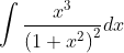 \int \frac{x^{3}}{\left(1+x^{2}\right)^{2}} d x