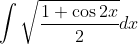 \int \sqrt{\frac{1+\cos 2x}{2}}dx