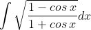 \int \sqrt{\frac{1-cos\: x}{1+cos\: x}}dx