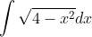 \int \sqrt{4-x^{2}}dx