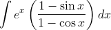 \int e^{x}\left(\frac{1-\sin x}{1-\cos x}\right) d x
