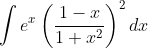 \int e^{x}\left(\frac{1-x}{1+x^{2}}\right)^{2} d x