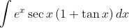 \int e^{x}\sec x\left ( 1+\tan x \right )dx