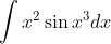 \int x^{2}\sin x^{3}dx