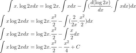 \int x.\log 2xdx= \log 2x.\int xdx - \int(\frac{d(\log 2x)}{dx}.\int x dx)dx\\ \\ \int x\log 2xdx = \log 2x.\frac{x^2}{2}- \int (\frac{2}{2x}.\frac{x^2}{2})dx\\ \int x\log 2xdx = \log 2x.\frac{x^2}{2}- \int \frac{x}{2}dx\\ \int x\log 2xdx = \log 2x.\frac{x^2}{2}- \frac{x^2}{4}+ C