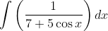 \int\left(\frac{1}{7+5 \cos x}\right) d x