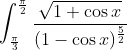 \int_{\frac{\pi}{3}}^{\frac{\pi}{2}} \frac{\sqrt{1+\cos x}}{(1-\cos x)^{\frac{5}{2}}}