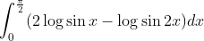 \int_0^\frac{\pi}{2} (2\log\sin x- \log\sin 2x)dx