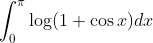 \int_0^\pi\log(1 +\cos x)dx