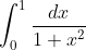 \int_0^1\frac{dx}{1 + x^2}
