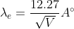 \lambda _{e }= \frac{12.27}{\sqrt{V}}A^{\circ}