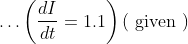 \ldots\left(\frac{d I}{d t}=1.1\right)(\text { given })