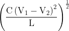 \left ( \frac{\text{C}\left ( \text{V}_{1}-\text{V}_{2} \right )^{2}}{\text{L}} \right )^{\frac{1}{2}}