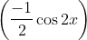 \left ( \frac{-1}{2}\cos 2x \right )