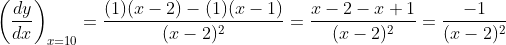\left ( \frac{dy}{dx} \right )_{x=10}= \frac{(1)(x-2)-(1)(x-1)}{(x-2)^2} = \frac{x-2-x+1}{(x-2)^2} = \frac{-1}{(x-2)^2}