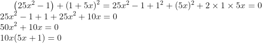\left ( 25x^{2}-1 \right )+\left ( 1+5x \right )^{2}=25x^{2}-1+1^{2}+(5x)^{2}+2\times 1 \times 5x=0\\ 25x^{2}-1+1+25x^{2}+10x=0\\ 50x^{2}+10x=0\\ 10x(5x+1)=0\\