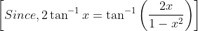 \left [ Since , 2\tan^{-1}x=\tan^{-1}\left ( \frac{2x}{1-x^{2}} \right ) \right ]