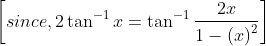 \left [ since, 2\tan^{-1}x=\tan^{-1}\frac{2x}{1-\left ( x \right )^{2}} \right ]