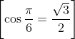 \left [\cos\frac{\pi}{6}=\frac{\sqrt{3}}{2} \right ]