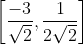 \left [\frac{-3}{\sqrt{2}}, \frac{1}{2 \sqrt{2}} \right ]