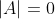 \left | A \right |= 0