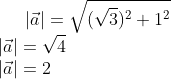 \left |\vec{a} \right |=\sqrt{(\sqrt3)^{2}+1^{2}}\\ \left |\vec{a} \right |=\sqrt{4}\\ \left |\vec{a} \right |=2