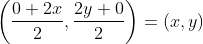 \left( \frac{0+2x}{2},\frac{{2y}+{0}}{2} \right)= \left ( x,y \right ) \\