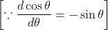 \left[\because \frac{d \cos \theta}{d \theta}=-\sin \theta\right]