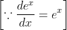 \left[\because \frac{d e^{x}}{d x}=e^{x}\right]