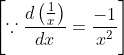 \left[\because \frac{d\left(\frac{1}{x}\right)}{d x}=\frac{-1}{x^{2}}\right]