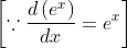 \left[\because \frac{d\left(e^{x}\right)}{d x}=e^{x}\right]